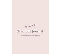 A Quiet Gratitude Journal: A gentle guide for gratitude, reflection, and daydreams