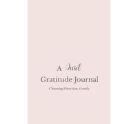 A Quiet Gratitude Journal: A gentle guide for gratitude, reflection, and daydreams