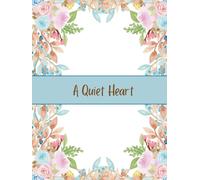 A Quiet Heart: A Daily Journal for Reflection and Calm Planning