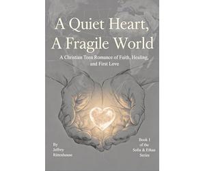 A Quiet Heart, A Fragile World: A Sofia & Ethan Novel Book One of the Sofia & Ethan Series: 1 (Sofia and Ethan Novel Series)
