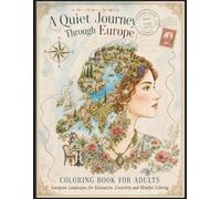 A Quiet Journey Through Europe: Coloring Book for Adults: European Landscapes for Relaxation, Creativity and Mindful Coloring