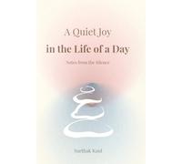 A Quiet Joy in the Life of a Day: Notes from the Silence
