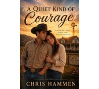 A Quiet Kind of Courage: A Story of Faith, Family and Second Chances