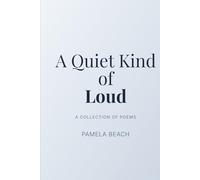 A Quiet Kind of Loud: A Collection of Poems