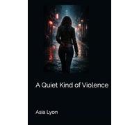 A Quiet Kind of Violence (The Quiet Violence Series)