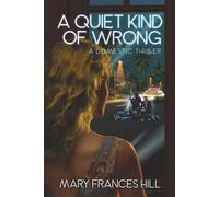 A Quiet Kind of Wrong: A Domestic Thriller