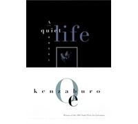 A Quiet Life by William Wetherall, Kenzabur o Oe, Kunioki Yanagishita ...