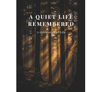 A Quiet Life Remembered: A Celebration of Life Guest Book for Memorial Services, Funerals, and Remembrance Gatherings: A Memorial Guest Book to Honor ... Through Memories, Messages, and Reflections