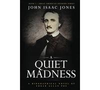 A Quiet Madness: A Biographical Novel of Edgar Allan Poe: 1 (Great American Authors Series)