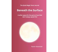 A Quiet Magic Tarot Journal: Beneath the Surface: A softer space for the parts of you that don't always speak first