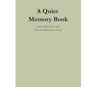 A Quiet Memory Book: Letters, Reflections, and Personal Memories to Keep