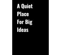 A Quiet Place For Big Ideas: A Minimalist 6 x 9 Lined Notebook for Writing, Planning, and Reflection