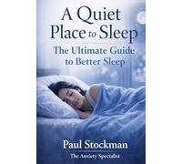 A Quiet Place to Sleep: The Ultimate Guide to Better Sleep