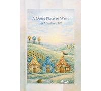A Quiet Place to Write At Meadow Hill: Notebook, Lined Journal for Writing, Notes and Reflection