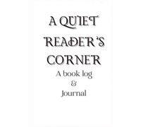 A QUIET READER'S CORNER: A Book Log & Journal