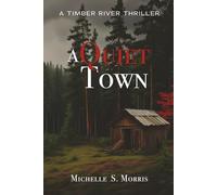 A Quiet Town: A Timber River Thriller (Timber River Thriller Series)