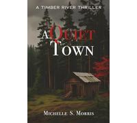 A Quiet Town: A Timber River Thriller (Timber River Thriller Series)