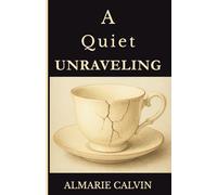 A Quiet Unraveling: What Breaks Us Isn’t Always Loud