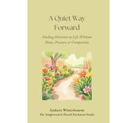 A Quiet Way Forward: Finding Direction in Life Without Panic, Pressure, or Comparison (The Natural Rhythm Series: Living in Alignment With Time, Seasons, and Natural Pace)