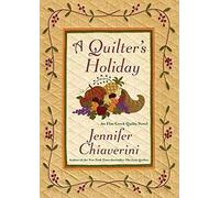 A Quilter's Holiday: An Elm Creek Quilts Novel: 15 (The Elm Creek Quilts)