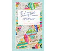 A Quilting Life Monthly Planner: A Portable Guide to Getting and Staying Organized