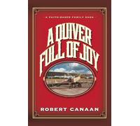 A Quiver Full of Joy: A Faith-Based Family Saga
