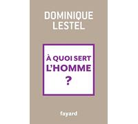 A quoi sert l'homme? (Essais)