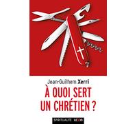A quoi sert un chrétien ? (Spiritualité)