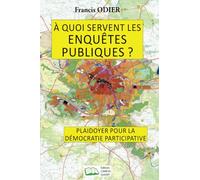À quoi servent les enquêtes publiques ?: Plaidoyer pour la démocratie participative