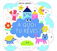 À quoi tu rêves ?