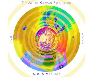 A.R. & Machines - The Art of German Psychedelic (Period 1970 - 74) [10-CD Set]