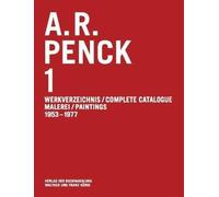 A.R. Penck 1: Complete Catalogue, Paintings 1953-1
