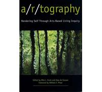 A/R/Tography: Rendering Self Through Arts-Based Living Inquiry
