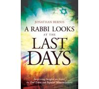 A Rabbi Looks At the Last Days: Surprising Insights on Israel, the End Time and Popular Misconceptions