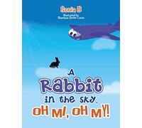 A Rabbit in the Sky, Oh Me, Oh My!