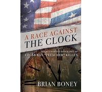 A Race Against the Clock: The Authorized Biography of Edgar Ray "Preacher" Killen