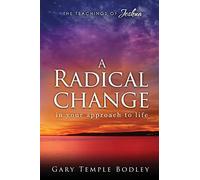 A Radical Change in Your Approach to Life: The Teachings of Joshua
