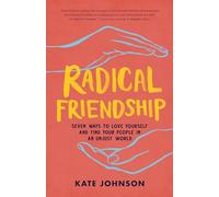A Radical Friendship: Seven Ways to Love Yourself and Find Your People in an Unjust World