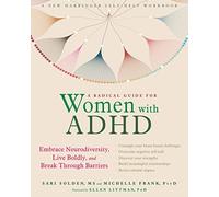 A Radical Guide for Women with ADHD: Embrace Ne. Solden