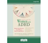 A Radical Guide for Women with ADHD: Embrace Neurodiversity, Live Boldly, and Break Through Barriers