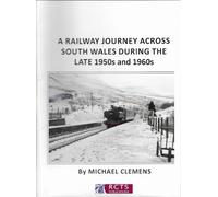 A Railway Journey across South Wales during the late 1950s and 1960s
