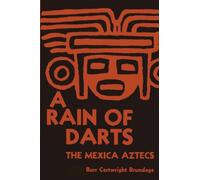 A Rain of Darts: The Mexica Aztecs (Texas Pan American Series)