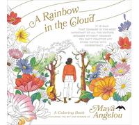 A Rainbow in the Cloud: A Coloring Book Featuring the Wit and Wisdom of Maya Angelou