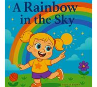 A Rainbow in the Sky: Ava's Colorful Adventure (Tiny Wonders)