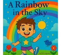 A Rainbow in the Sky: Leo's Colorful Adventure (Tiny Wonders)