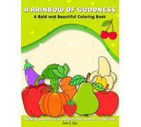 A Rainbow of Goodness: Helping Parents Raise Adventurous Eaters - Creatively