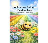A Rainbow Striped Field for Fuzz: A little girl with a dream creates something beautiful that means so much more
