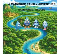 A Raindrop Family Adventure: Raindforest Rescue