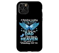 A Raindrop Landing On My Cheek Kiss From My Dad In Heaven Case for iPhone 11 Pro
