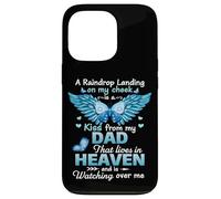 A Raindrop Landing On My Cheek Kiss From My Dad In Heaven Case for iPhone 13 Pro
